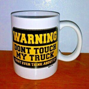 FUNNY MUG Don't Touch My Truck Warning Don't Even Think About It coffee cup mug